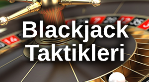 Rulet ve Blackjack Taktikleri